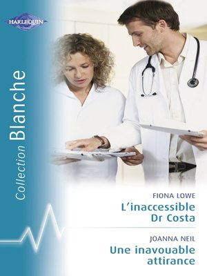 cover image of L'inaccessible Dr Costa--Une inavouable attirance (Harlequin Blanche)